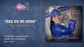 Ese es mi Dios  Gladys Muñoz [upl. by Llerot579]