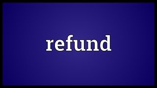 Refund Meaning [upl. by Efron298]