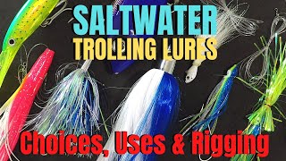 SALTWATER TROLLING LURES choices uses amp rigging [upl. by Sanjay218]