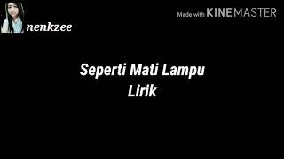 SEPERTI MATI LAMPU  Lirik [upl. by Enhpad501]