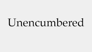 How to Pronounce Unencumbered [upl. by Anhej]