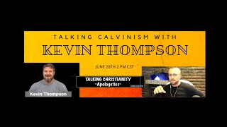 TALKING CALVINISM with Kevin Thompson Beyond the Fundamentals [upl. by Dellora]