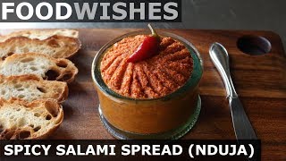 Spicy Salami Spread Nduja  Food Wishes [upl. by Yllitnahc]