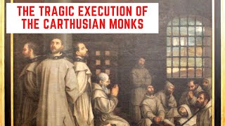 The TRAGIC Execution Of The Carthusian Monks [upl. by Solomon]