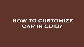 How to customize car in cdid [upl. by Bills]