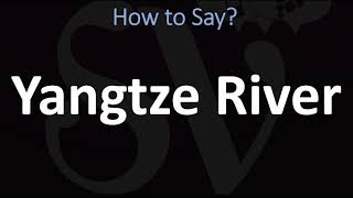 How to Pronounce Yangtze River CORRECTLY [upl. by Eusassilem]