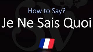 How to Pronounce Je Ne Sais Quoi CORRECTLY [upl. by Akeemaj888]