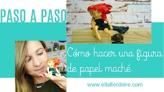 Cómo hacer una figura de papel maché  How to make a paper mache figure [upl. by Tekla196]