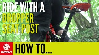 How To Ride With A Dropper Seatpost [upl. by Fernyak]