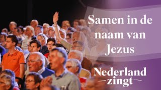 Samen in de naam van Jezus  Nederland Zingt [upl. by Eleanore]