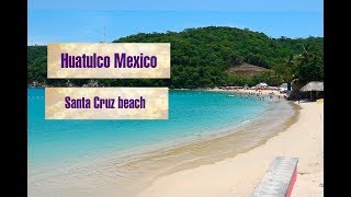 Huatulco Mexico Oaxaca state Santa Cruz beach in Huatulco Best beaches in Mexico [upl. by Dlanod]