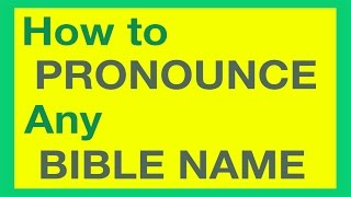 How To Pronounce Bible Names With Ease [upl. by Jorie]