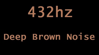 432hz Deep Brown Noise in HD Stereo  6 Hours [upl. by Nikoletta]