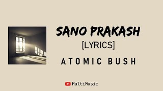 SANO PRAKASH LYRICS  Atomic Bush [upl. by Brew]