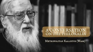 A Conversation on the Philokalia with Metropolitan Kallistos Ware [upl. by Sel]