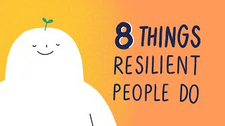 8 Things Resilient People Do [upl. by Abramson]