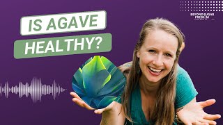 Is Agave Healthy [upl. by Stewardson]