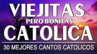 LAS 30 MEJORES CANCIONES CATÓLICAS DE TODOS LOS TIEMPOS  MUSICA CATOLICA VIEJITAS PARA EL ALMA [upl. by Anitap]