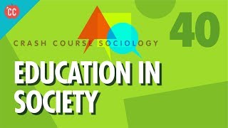 Education In Society Crash Course Sociology 40 [upl. by Roose]