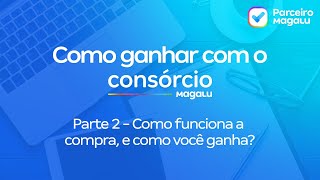 Como funciona a compra e quanto você ganha com o Consórcio Magalu [upl. by Emmye]