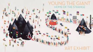 Young the Giant  Art Exhibit Official Audio [upl. by Hoeg]