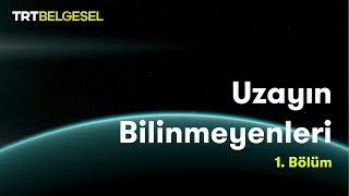 Uzayın Bilinmeyenleri  Gök Bilimi  TRT Belgesel [upl. by Orthman537]