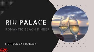 Riu Palace Montego Bay Jamaica Romantic Resort Beach Dinner [upl. by Alexi]