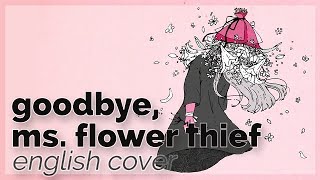 Goodbye Ms Flower Thief ♥ English Cover【rachie】さようなら、花泥棒さん [upl. by Adiahs]