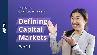 What are Capital Markets  Intro to Capital Markets Part 1 [upl. by Ahsienet]