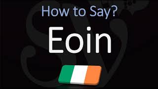 How to Pronounce Eoin CORRECTLY [upl. by Firahs]