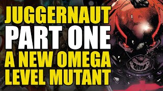 A New Omega Level Mutant Juggernaut Part 1  Comics Explained [upl. by Enom]