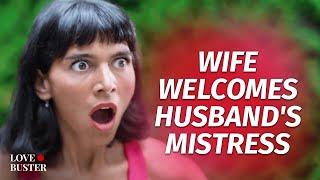 Wife Welcomes Husbands Mistress  LoveBusterShow [upl. by Ardnoel]