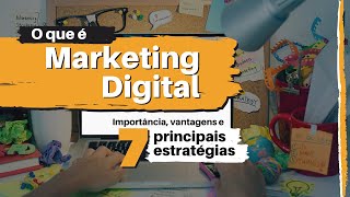 MARKETING DIGITAL O QUE É  O Que Faz e suas 7 Principais Estratégias Simples e Prático [upl. by Masterson]