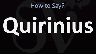 How to Pronounce Quirinius CORRECTLY [upl. by Cressler]