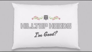 Hilltop Hoods  Im Good Official Lyric Video [upl. by Morez574]