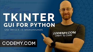 How To Use Images as Backgrounds  Python Tkinter GUI Tutorial 147 [upl. by Thagard]