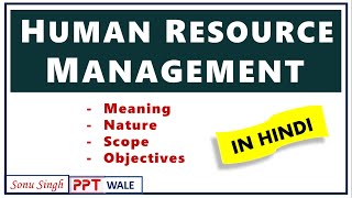 HUMAN RESOURCE MANAGEMENT HRM IN HINDI  Meaning Nature Scope amp Objectives  Explained  ppt [upl. by Torrence]