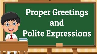 Proper Greetings and Polite Expressions [upl. by Coumas421]