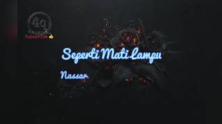 Nassar  Seperti Mati Lampu  Lirik [upl. by Nnayt]