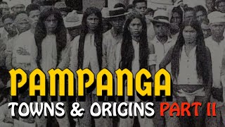 Pampanga Towns amp Origins PART 2 [upl. by Ydnab]