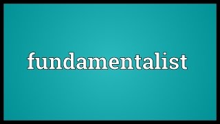 Fundamentalist Meaning [upl. by Ivy]