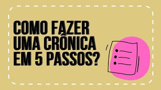 COMO FAZER UMA CRÔNICA EM 5 PASSOS [upl. by Dove]