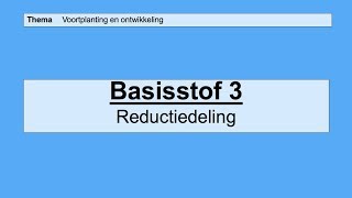 VMBO 3  Voortplanting en ontwikkeling  Basisstof 3 Reductiedeling [upl. by Elokin]