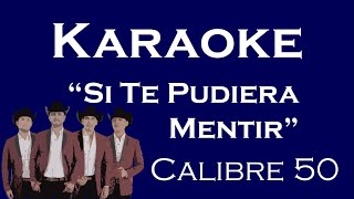 Karaoke  Si Te Pudiera Mentir  Calibre 50 [upl. by Orvas]