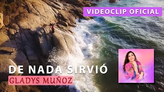 De nada sirvió  Gladys Muñoz  Videoclip Oficial HD [upl. by O'Neill]