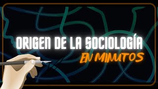 EL ORIGEN DE LA SOCIOLOGÍA en minutos [upl. by Annet]