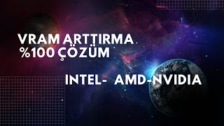 VRAM Nasıl Arttırılır \u00100 Çözüm IntelAMDNvidia [upl. by Durston428]