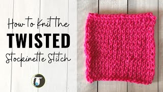 HOW to KNIT the TWISTED STOCKINETTE Stitch  Beginner Knitting Stitches [upl. by Aiht520]