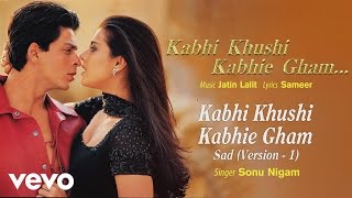 Kabhi Khushi Kabhie Gham Sad Version1 Best Title Track  Shah RukhHrithikSonu Nigam [upl. by Ettevey311]