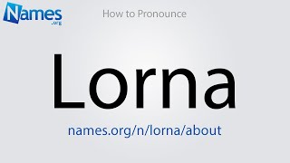 How to Pronounce Lorna [upl. by Rimma]